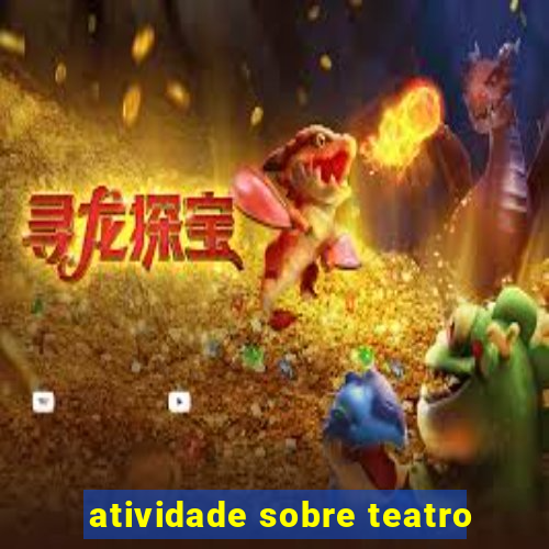 atividade sobre teatro